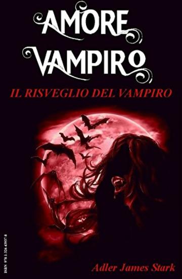 Il risveglio del Vampiro (Amore Vampiro Vol. 3)
